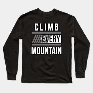 Climb every mountain Long Sleeve T-Shirt